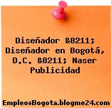 Diseñador &8211; Diseñador en Bogotá, D.C. &8211; Naser Publicidad