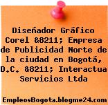 Diseñador Gráfico Corel &8211; Empresa de Publicidad Norte de la ciudad en Bogotá, D.C. &8211; Interactua Servicios Ltda
