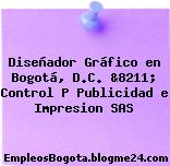 Diseñador Gráfico en Bogotá, D.C. &8211; Control P Publicidad e Impresion SAS