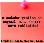 Diseñador grafico en Bogotá, D.C. &8211; TROYA Publicidad