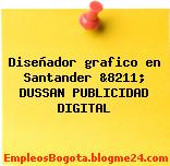 Diseñador grafico en Santander &8211; DUSSAN PUBLICIDAD DIGITAL