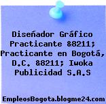 Diseñador Gráfico Practicante &8211; Practicante en Bogotá, D.C. &8211; Iwoka Publicidad S.A.S