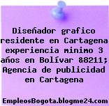 Diseñador grafico residente en Cartagena experiencia minimo 3 años en Bolívar &8211; Agencia de publicidad en Cartagena