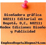 Diseñadora gráfica &8211; Editorial en Bogotá, D.C. &8211; Redex Ediciones Diseño y Publicidad