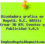 Diseñadora grafica en Bogotá, D.C. &8211; Crear 3D BTL Eventos y Publicidad S.A.S