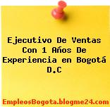 Ejecutivo De Ventas Con 1 Años De Experiencia en Bogotá D.C