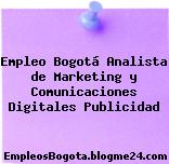 Empleo Bogotá Analista de Marketing y Comunicaciones Digitales Publicidad