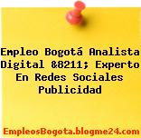 Empleo Bogotá Analista Digital &8211; Experto En Redes Sociales Publicidad