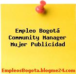 Empleo Bogotá Community Manager Mujer Publicidad