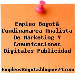 Empleo Bogotá Cundinamarca Analista De Marketing Y Comunicaciones Digitales Publicidad