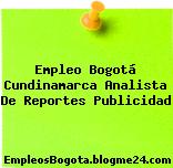 Empleo Bogotá Cundinamarca Analista De Reportes Publicidad