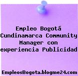 Empleo Bogotá Cundinamarca Community Manager con experiencia Publicidad