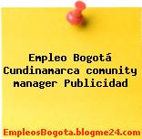 Empleo Bogotá Cundinamarca comunity manager Publicidad
