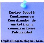Empleo Bogotá Cundinamarca Coordinador de marketing y comunicaciones Publicidad