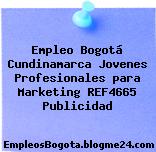 Empleo Bogotá Cundinamarca Jovenes Profesionales para Marketing REF4665 Publicidad