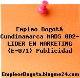 Empleo Bogotá Cundinamarca MADS 002- LIDER EN MARKETING (E-071) Publicidad