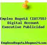Empleo Bogotá (IUT755) Digital Account Executive Publicidad