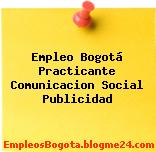 Empleo Bogotá Practicante Comunicacion Social Publicidad