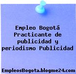 Empleo Bogotá Practicante de publicidad y periodismo Publicidad