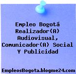 Empleo Bogotá Realizador(A) Audiovisual, Comunicador(A) Social Y Publicidad