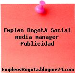 Empleo Bogotá Social media manager Publicidad