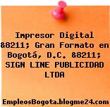 Impresor Digital &8211; Gran Formato en Bogotá, D.C. &8211; SIGN LINE PUBLICIDAD LTDA