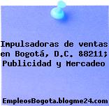Impulsadoras de ventas en Bogotá, D.C. &8211; Publicidad y Mercadeo