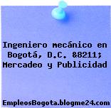 Ingeniero mecánico en Bogotá, D.C. &8211; Mercadeo y Publicidad