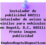Instalador de publicidad &8211; intaslador de avisos y vinilos para vehiculos en Bogotá, D.C. &8211; Pronto imagen publicidad