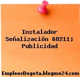 Instalador Señalización &8211; Publicidad