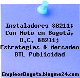 Instaladores &8211; Con Moto en Bogotá, D.C. &8211; Estrategias & Mercadeo BTL Publicidad