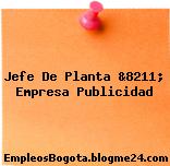 Jefe De Planta &8211; Empresa Publicidad