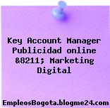 Key Account Manager Publicidad online &8211; Marketing Digital