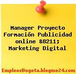 Manager Proyecto Formación Publicidad online &8211; Marketing Digital