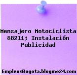 Mensajero Motociclista &8211; Instalación Publicidad