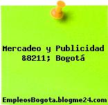 Mercadeo y Publicidad &8211; Bogotá