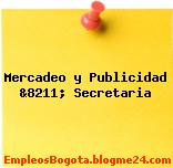 Mercadeo y Publicidad &8211; Secretaria