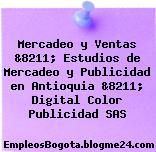 Mercadeo y Ventas &8211; Estudios de Mercadeo y Publicidad en Antioquia &8211; Digital Color Publicidad SAS