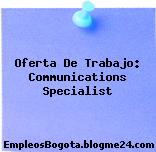 Oferta De Trabajo: Communications Specialist