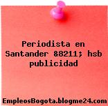 Periodista en Santander &8211; hsb publicidad