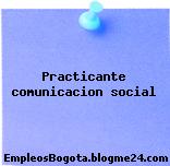 Practicante comunicacion social