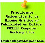 Practicante Universitario de Diseño Gráfico y/ Publicidad en Bolívar &8211; Computer Working Ltda