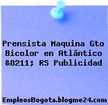 Prensista Maquina Gto Bicolor en Atlántico &8211; RS Publicidad