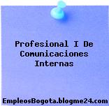 Profesional I De Comunicaciones Internas
