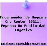 Programador De Maquina Cnc Router &8211; Empresa De Publicidad Engativa
