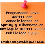 Programador Java &8211; con conocimientos en Spring y Hibernate en Antioquia &8211; WEEPA Publicidad S.A.S
