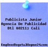Publicista Junior Agencia De Publicidad Btl &8211; Cali