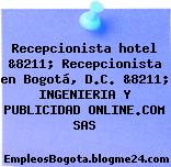 Recepcionista hotel &8211; Recepcionista en Bogotá, D.C. &8211; INGENIERIA Y PUBLICIDAD ONLINE.COM SAS