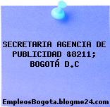 SECRETARIA AGENCIA DE PUBLICIDAD &8211; BOGOTÁ D.C
