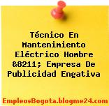 Técnico En Mantenimiento Eléctrico Hombre &8211; Empresa De Publicidad Engativa